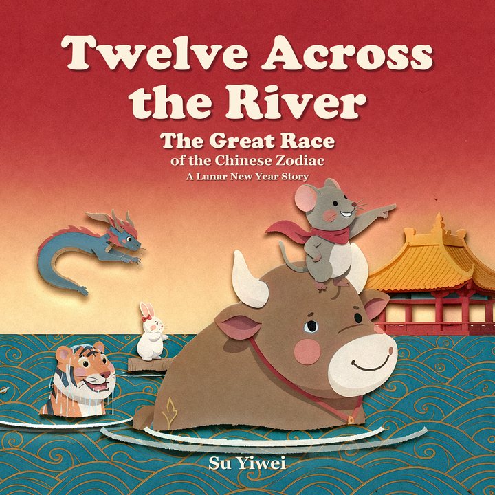 Cover of Twelve Across the River: a rat rides an ox across a river, with a tiger, a rabbit and a dragon